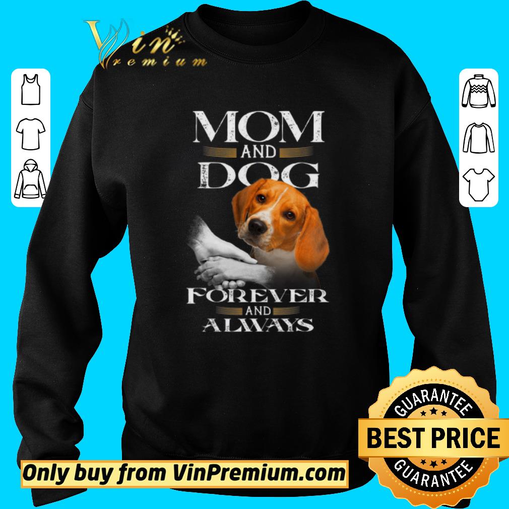 Funny Mom And Dog Forever And Alway shirt