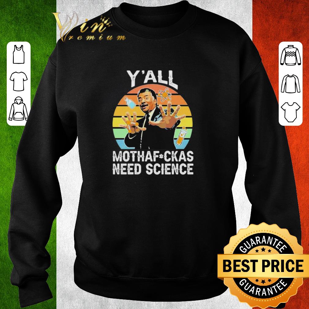 Top Y’all Motha-fuckas Need Science shirt