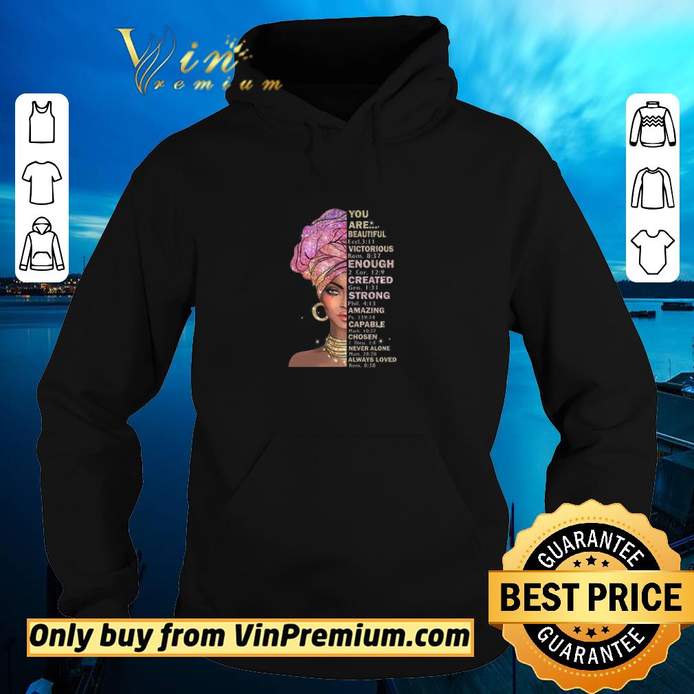 Black Girl You Are Beautiful Victorious Enough Created Strong Amazing shirt