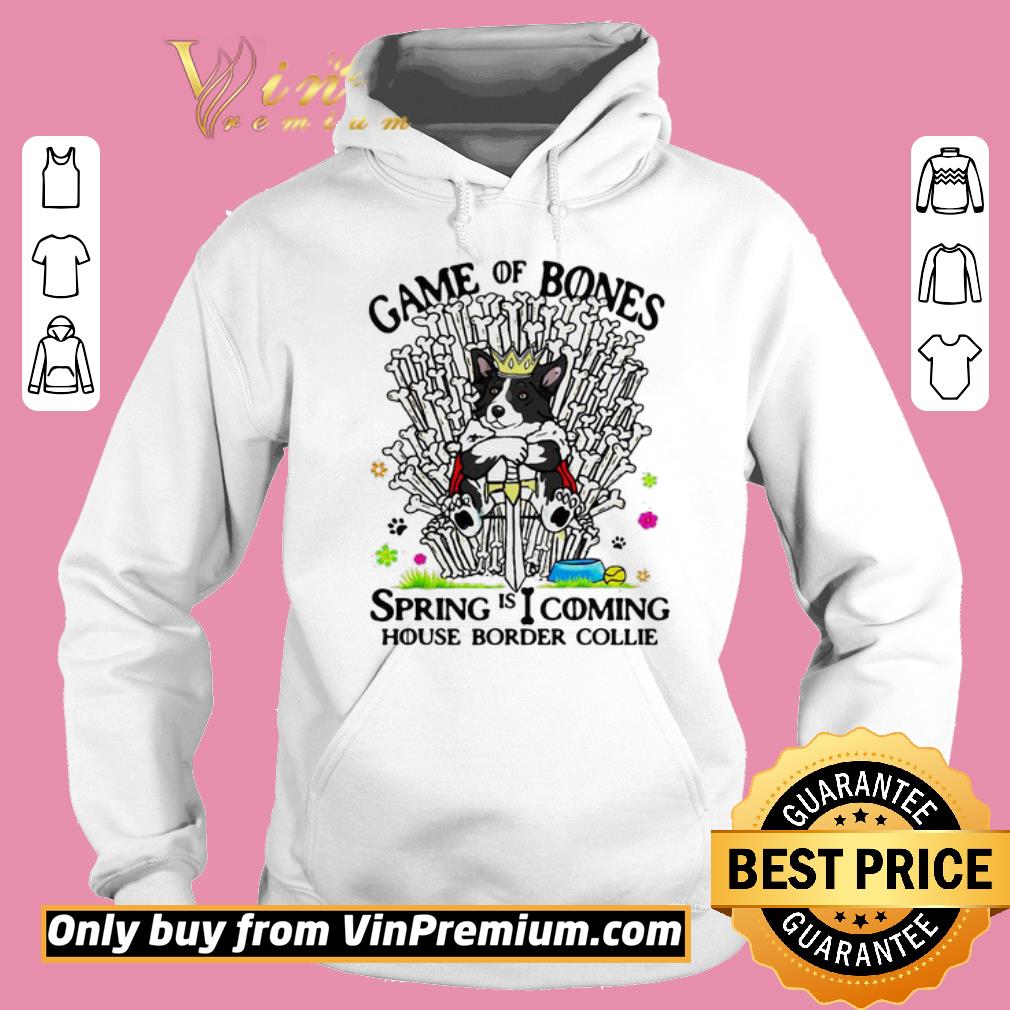 Premium Game of Bones spring is coming House Border Collie shirt 5 Premium Game of Bones spring is coming House Border Collie shirt