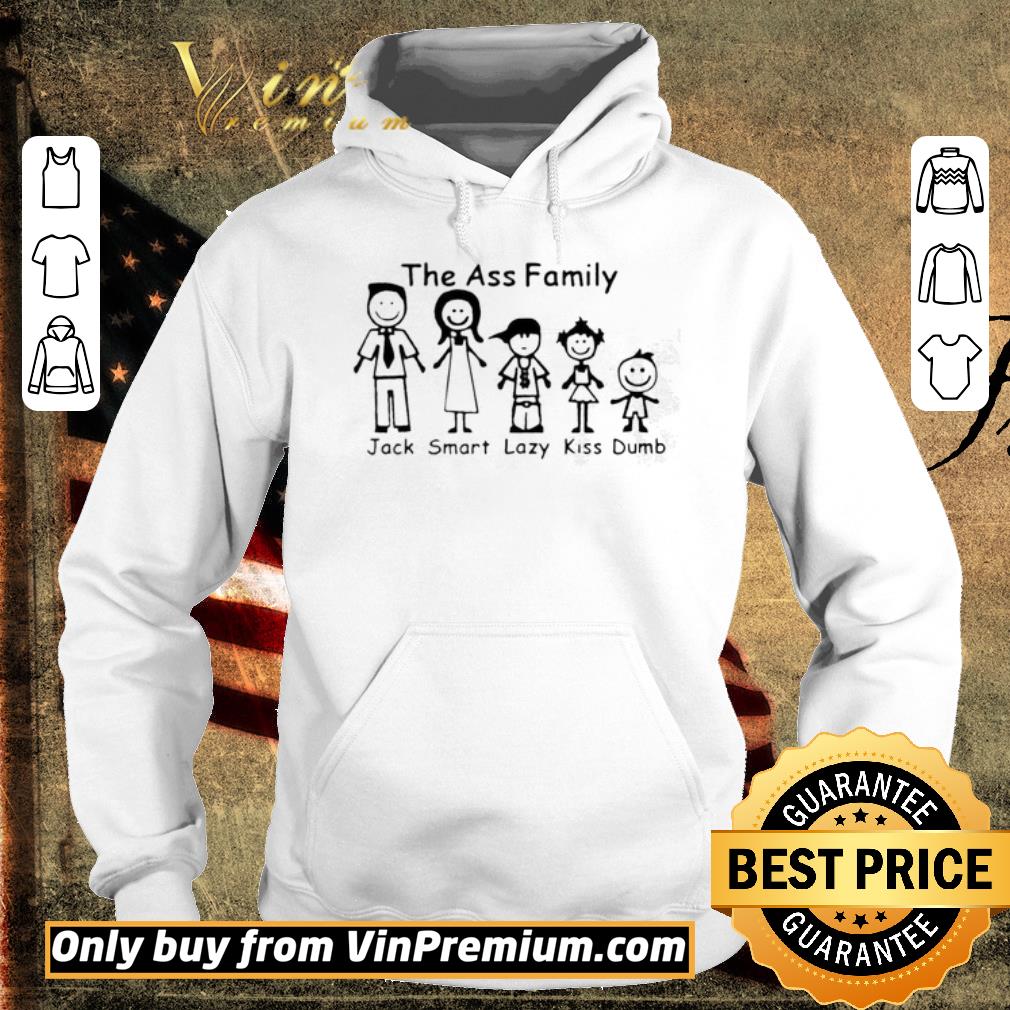 Official The ass Family Jack Smart Lazy Kiss Dumb shirt 5 Official The ass Family Jack Smart Lazy Kiss Dumb shirt