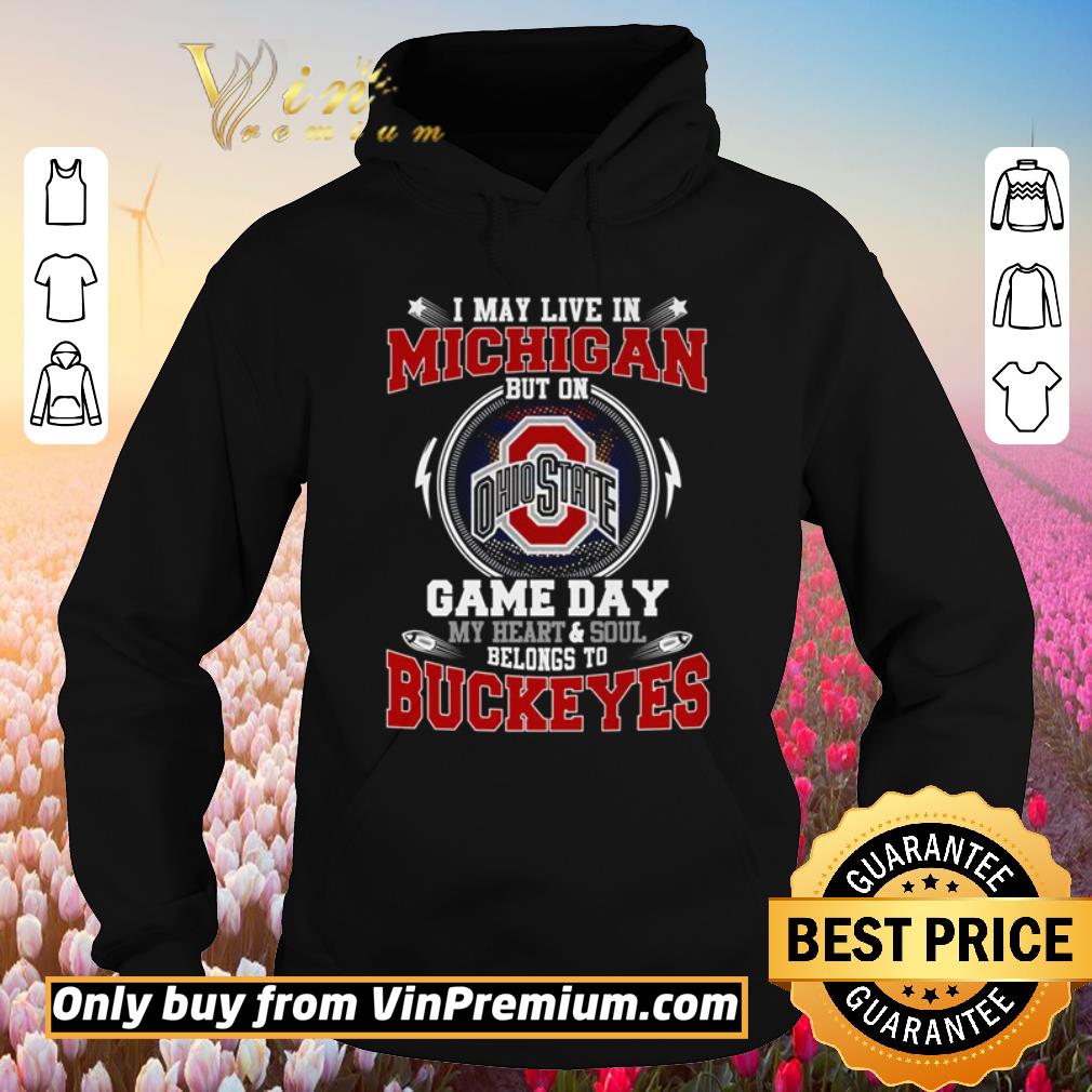 Premium I May Live In Michigan But On OhioState Game Day Buckeyes shirt