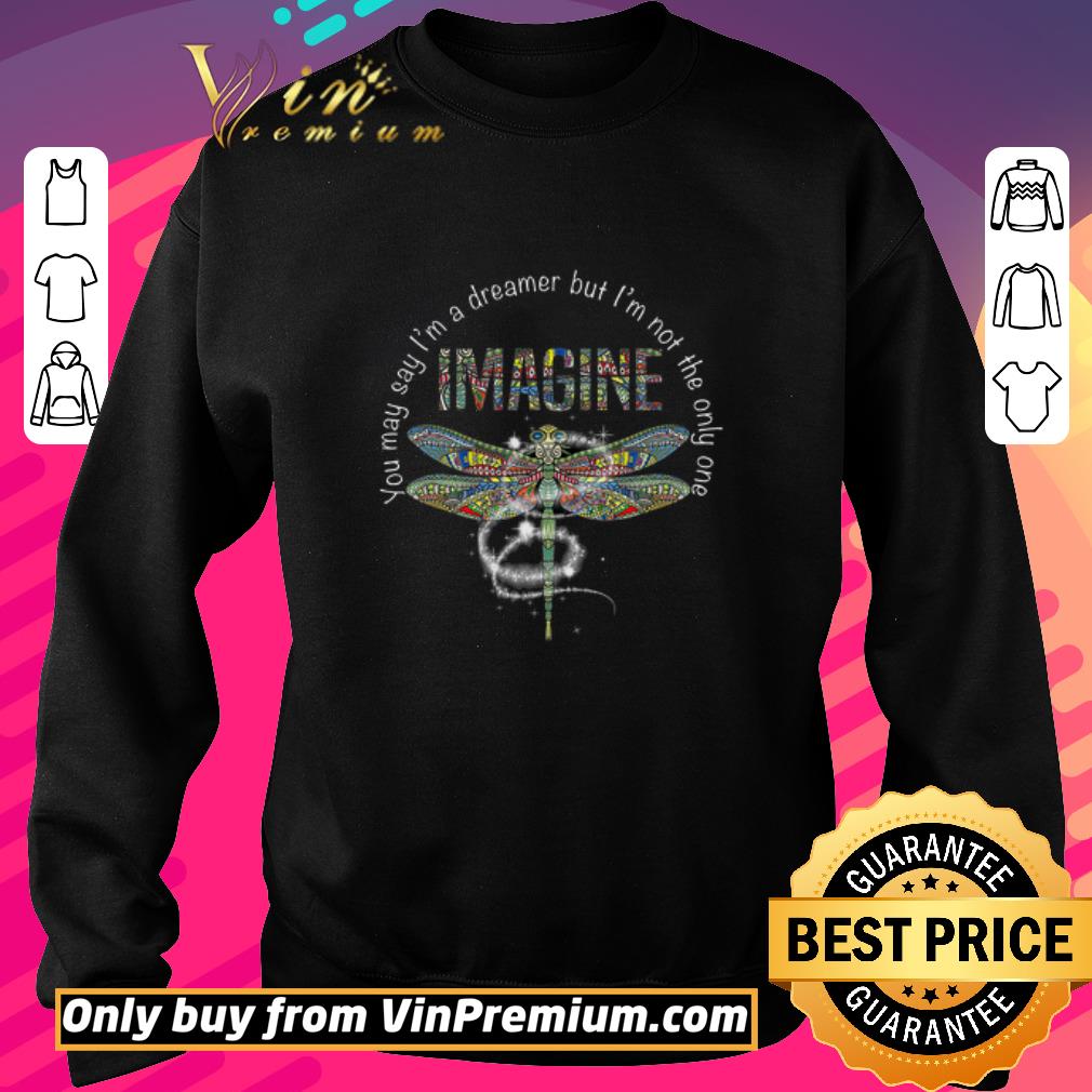 Premium Dragonfly Hippie You May Say I'm A Dreamer But I'm Not The Only One Imagine shirt 5 Premium Dragonfly Hippie You May Say I'm A Dreamer But I'm Not The Only One Imagine shirt