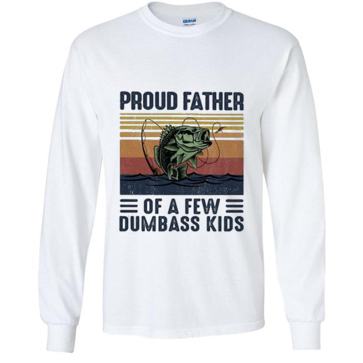 Top Vintage Fishing Proud Father Of A Few Dumbass Kids shirt