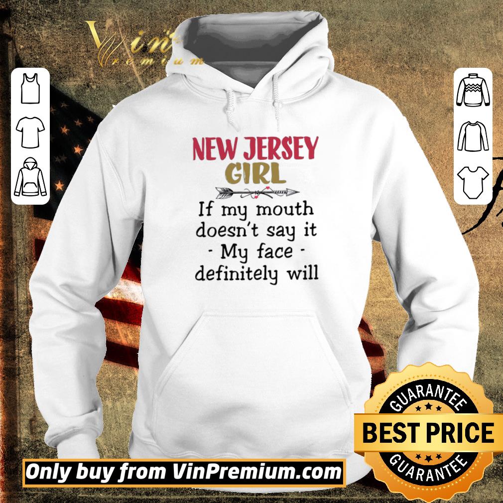 Official New Jersey Girl If My Mouth Doesn't Say It My Face Definitely Will shirt