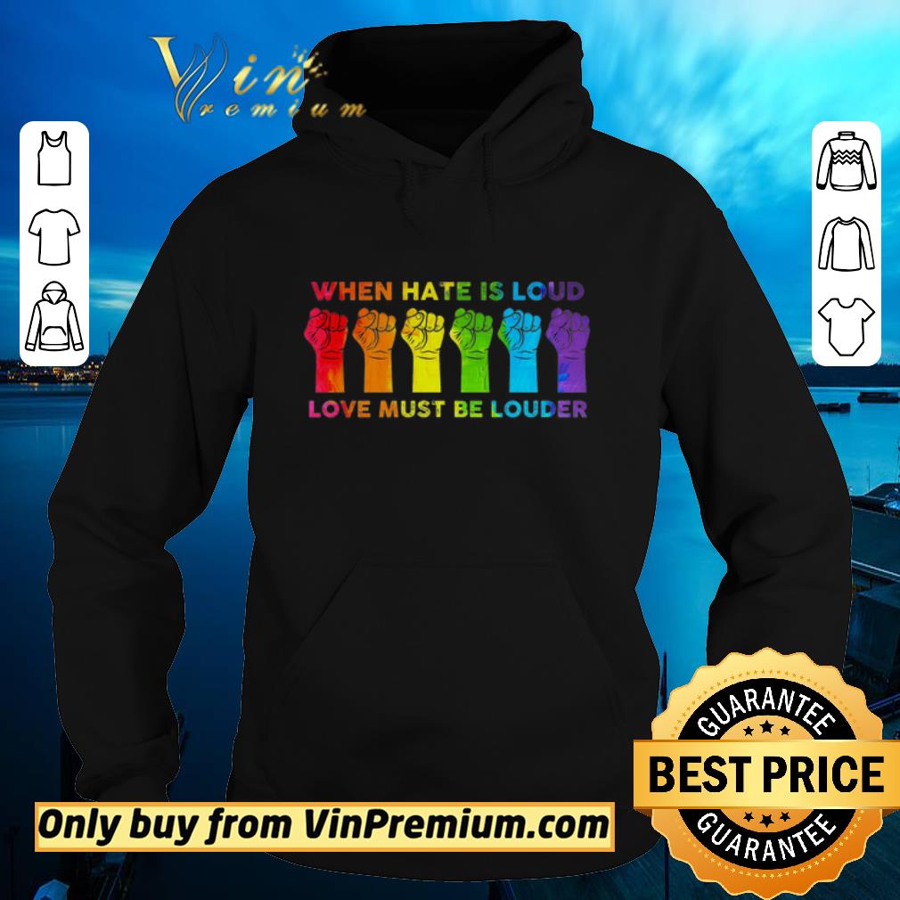 Funny Lgbt The Fist When Hate Is Loud Love Must Be Louder shirt 5 Funny Lgbt The Fist When Hate Is Loud Love Must Be Louder shirt