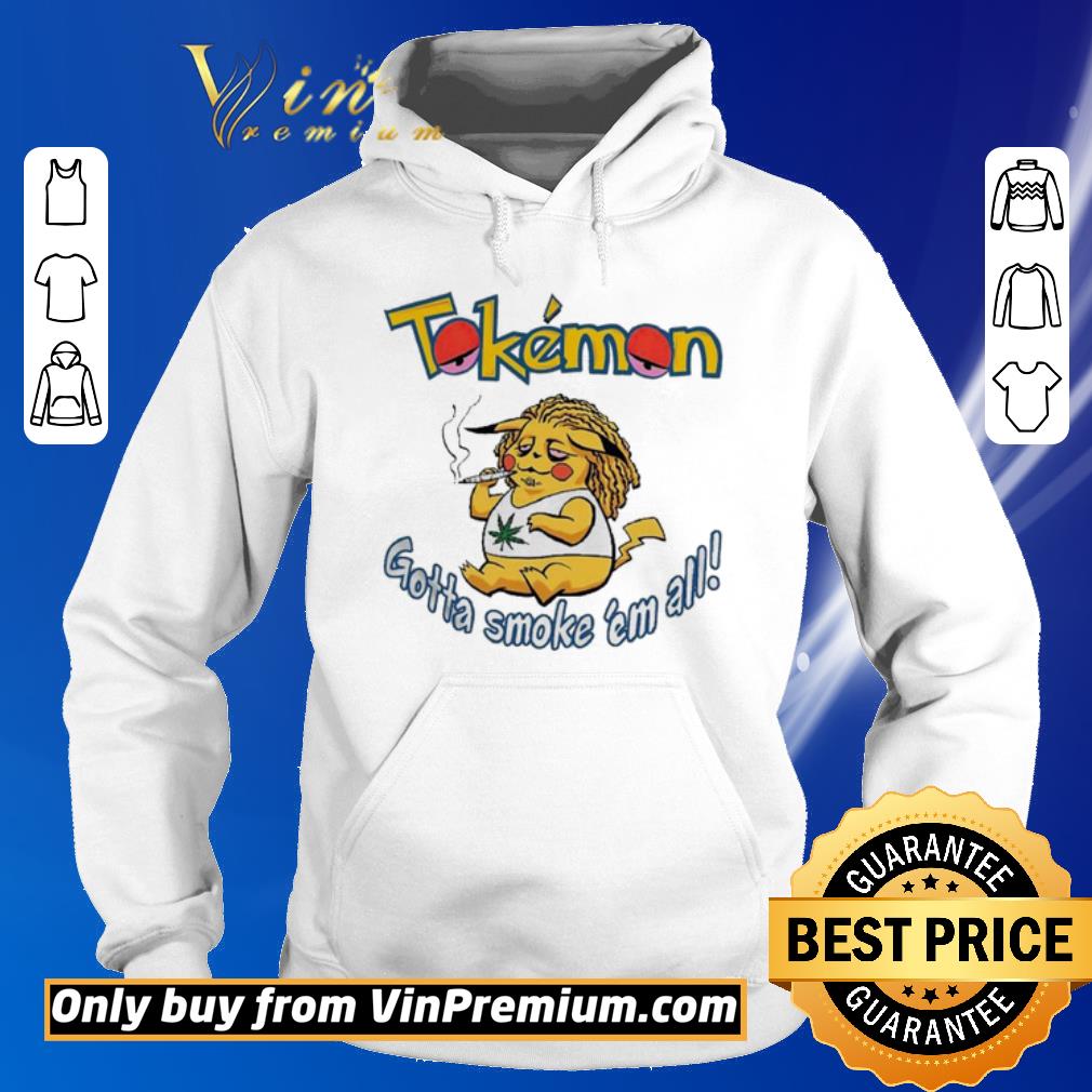 Funny Tokemon Gotta smoke ’em all shirt 5 Funny Tokemon Gotta smoke ’em all shirt