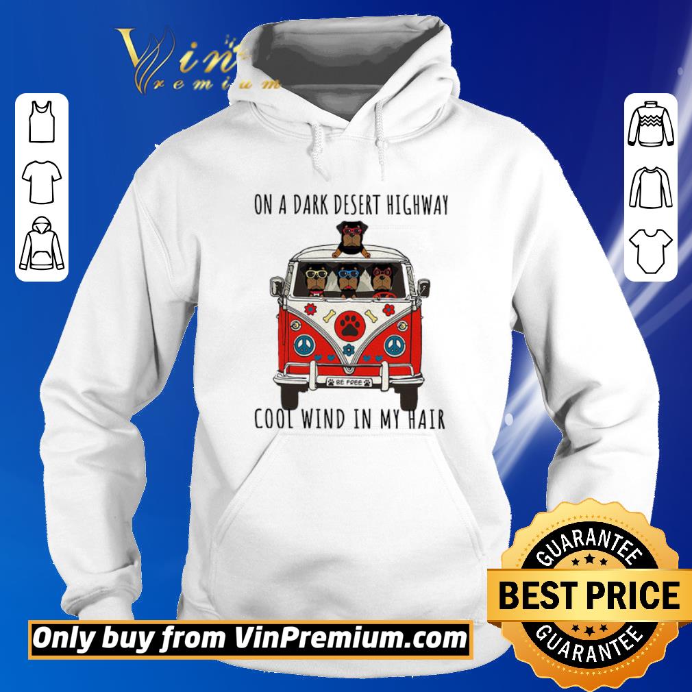 Funny Rottweiler On A Dark Desert Highway Cool Wind In My Hair shirt 5 Funny Rottweiler On A Dark Desert Highway Cool Wind In My Hair shirt