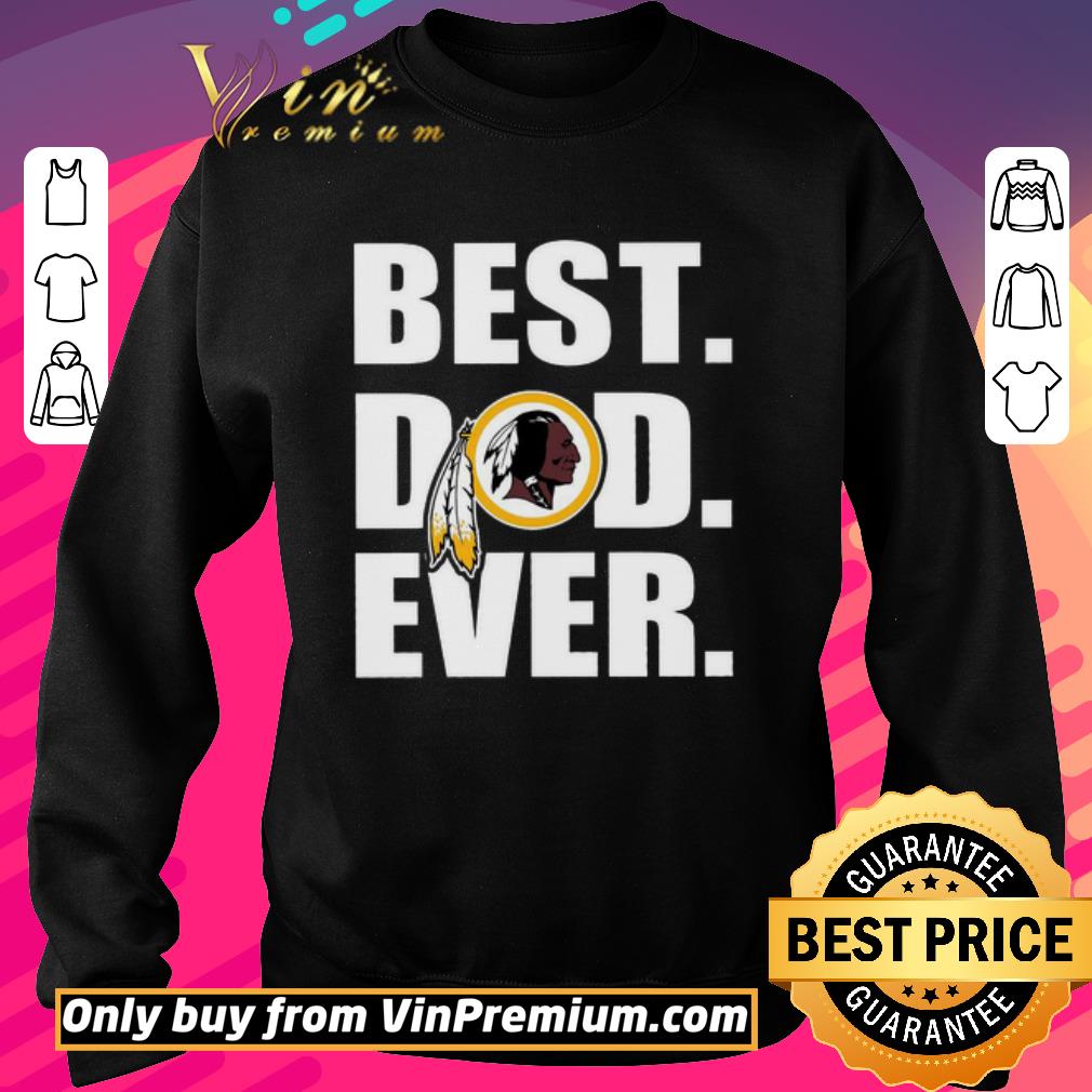 Funny Washington Redskins Best Dad ever shirt