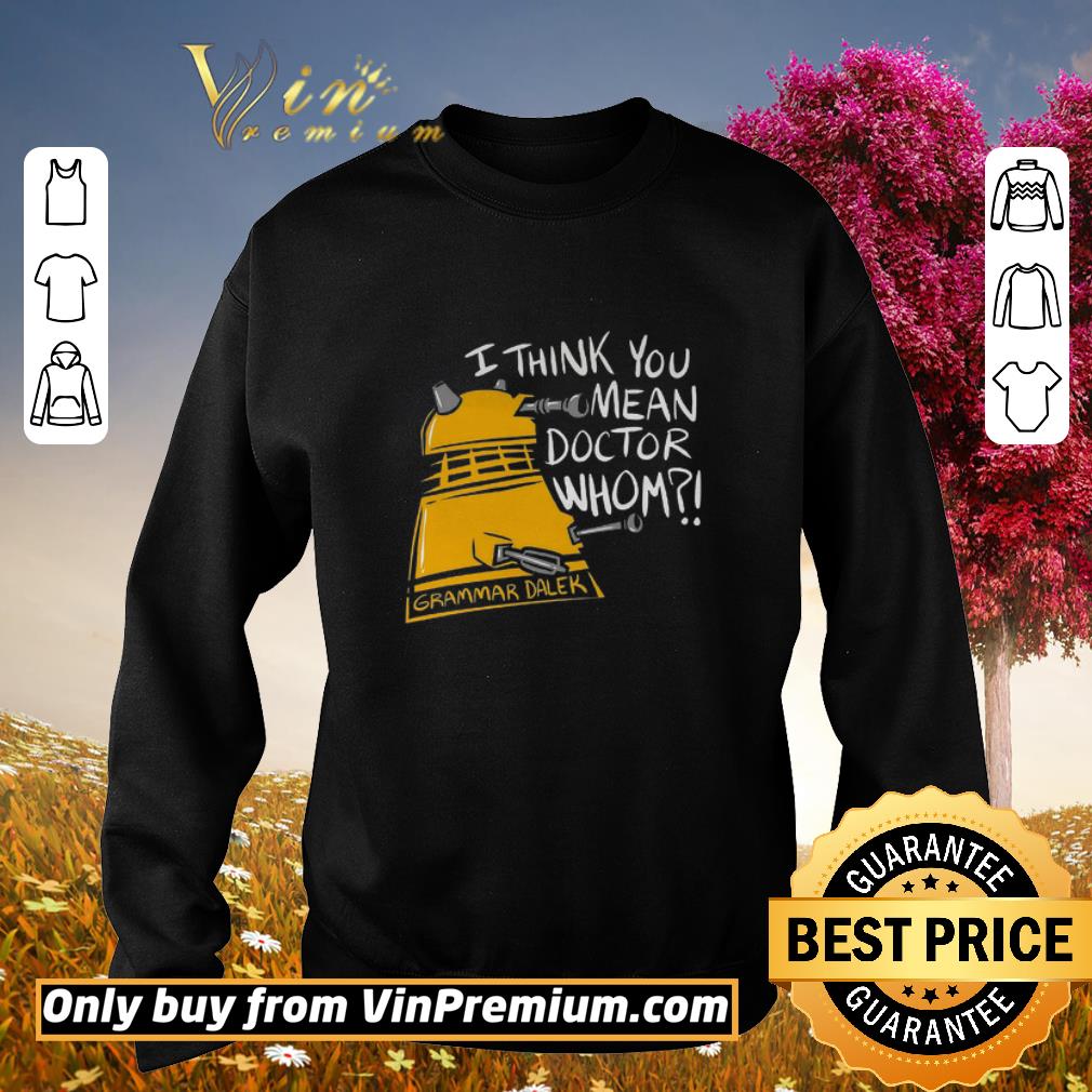 Premium Grammar Daler I Think You Mean Doctor Whom shirt 5 Premium Grammar Daler I Think You Mean Doctor Whom shirt