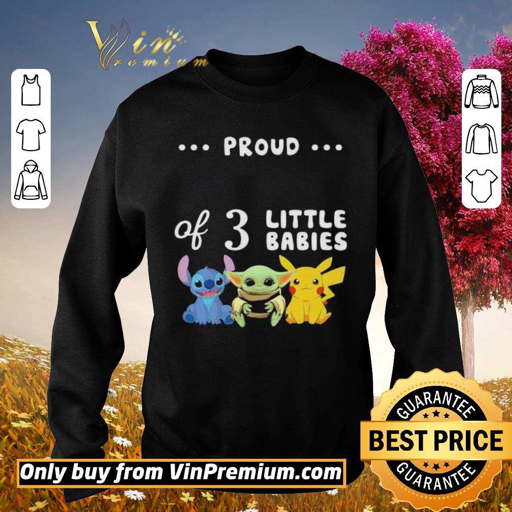 Funny Proud of 3 little babies stitch baby yoda and pokemon shirt