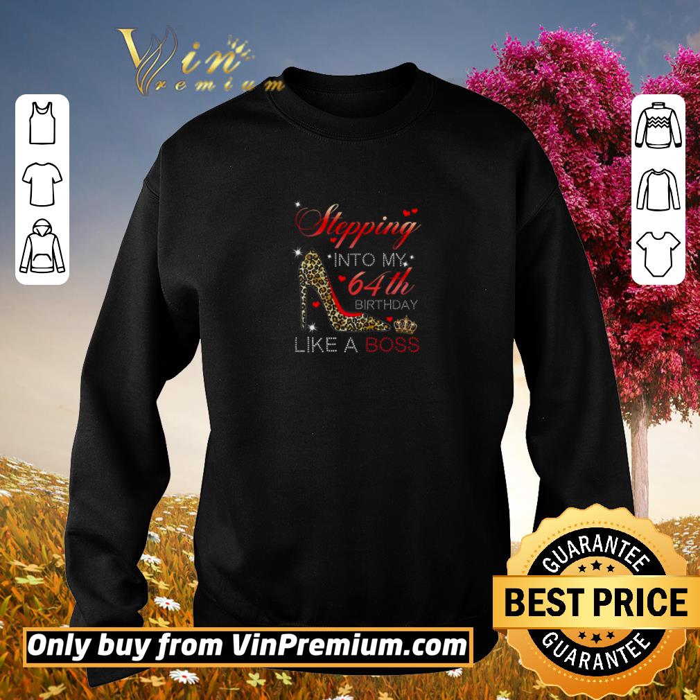 Awesome Stepping Into My 64th Birthday Like A Boss shirt