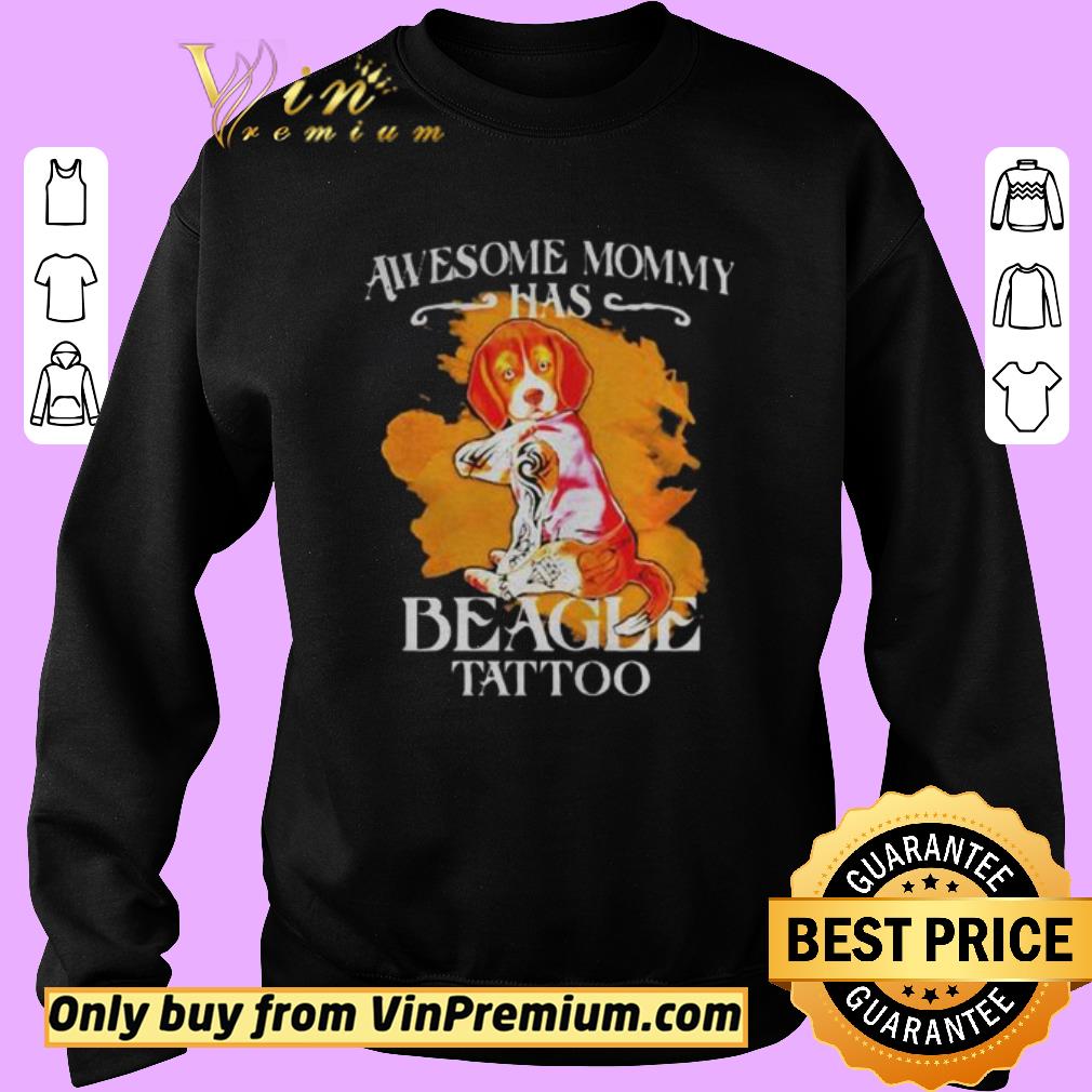 Funny AWESOME MOMMY HAS BEAGLE TATTOO shirt