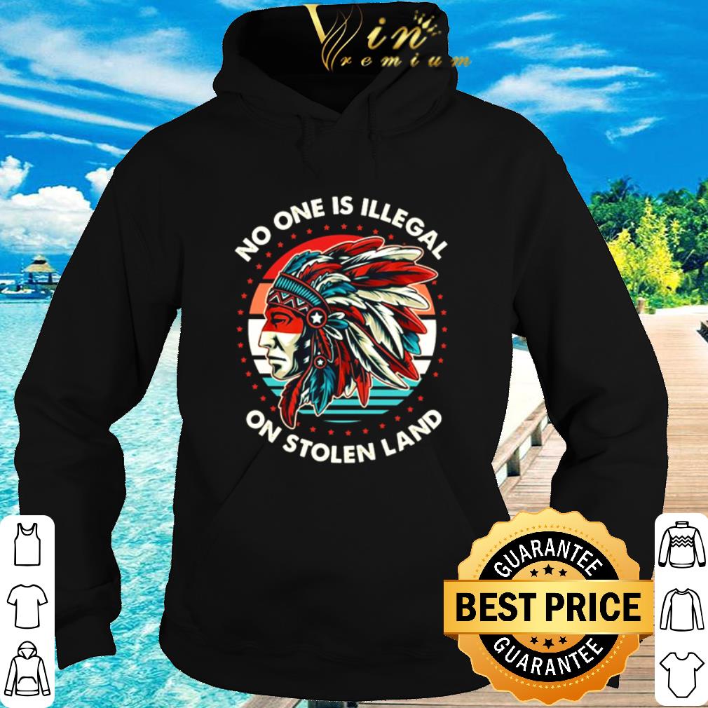 Cool Vintage No One Is Illegal On Stolen Land Native American shirt