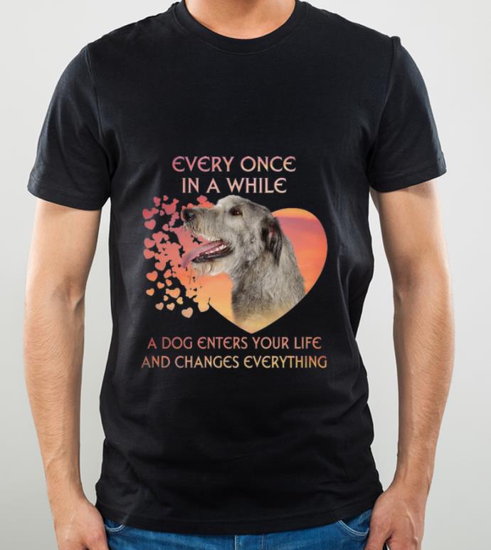 Pretty Irish Wolfhound A Dog Enters You Life And Changes Every Thing shirt