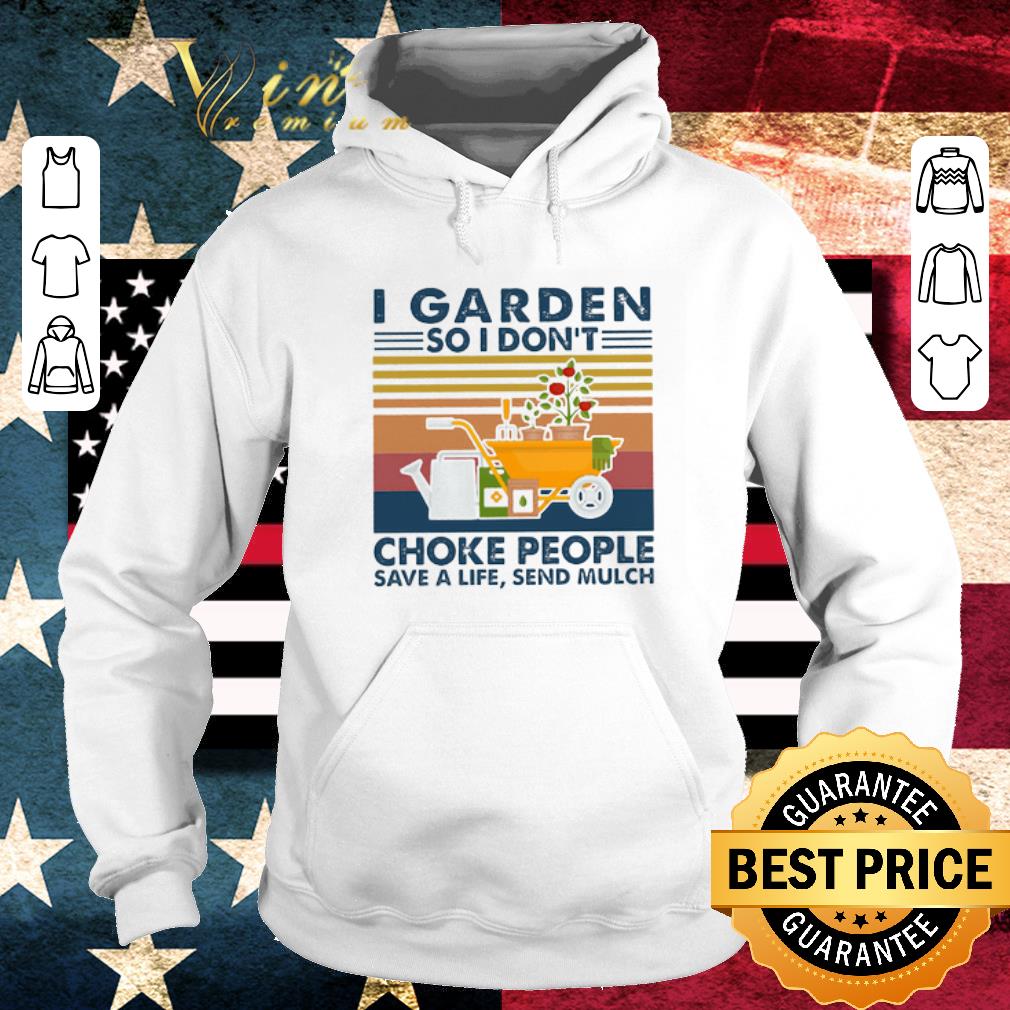 Premium Vintage I Garden So I Don’t Choke People Save A Life Send Mulch shirt 5 Premium Vintage I Garden So I Don’t Choke People Save A Life Send Mulch shirt