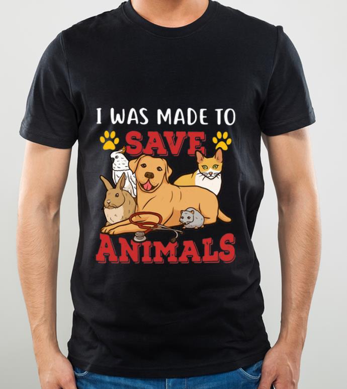 Hot I Was Made To Save Animals shirt