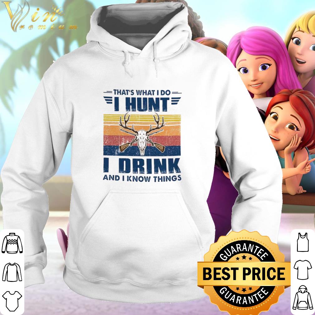 Pretty Deer Hunting That’s What I Do I Hunt I Drink And I Know Things.png