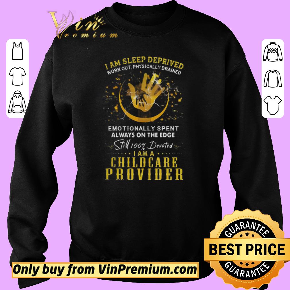 Premium I Am Sleep Deprived I Am A Childcare Provider shirt
