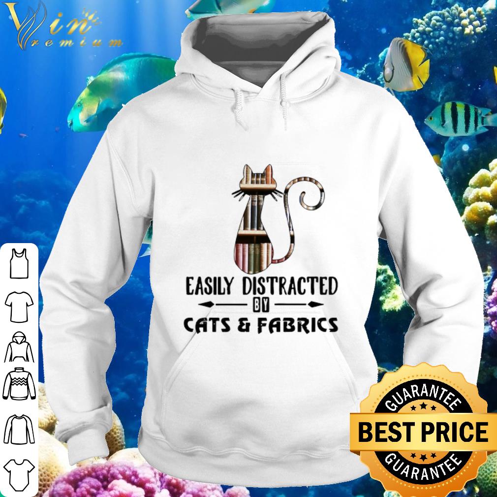 Premium Easily Distracted By Cats And Fabrics Library shirt