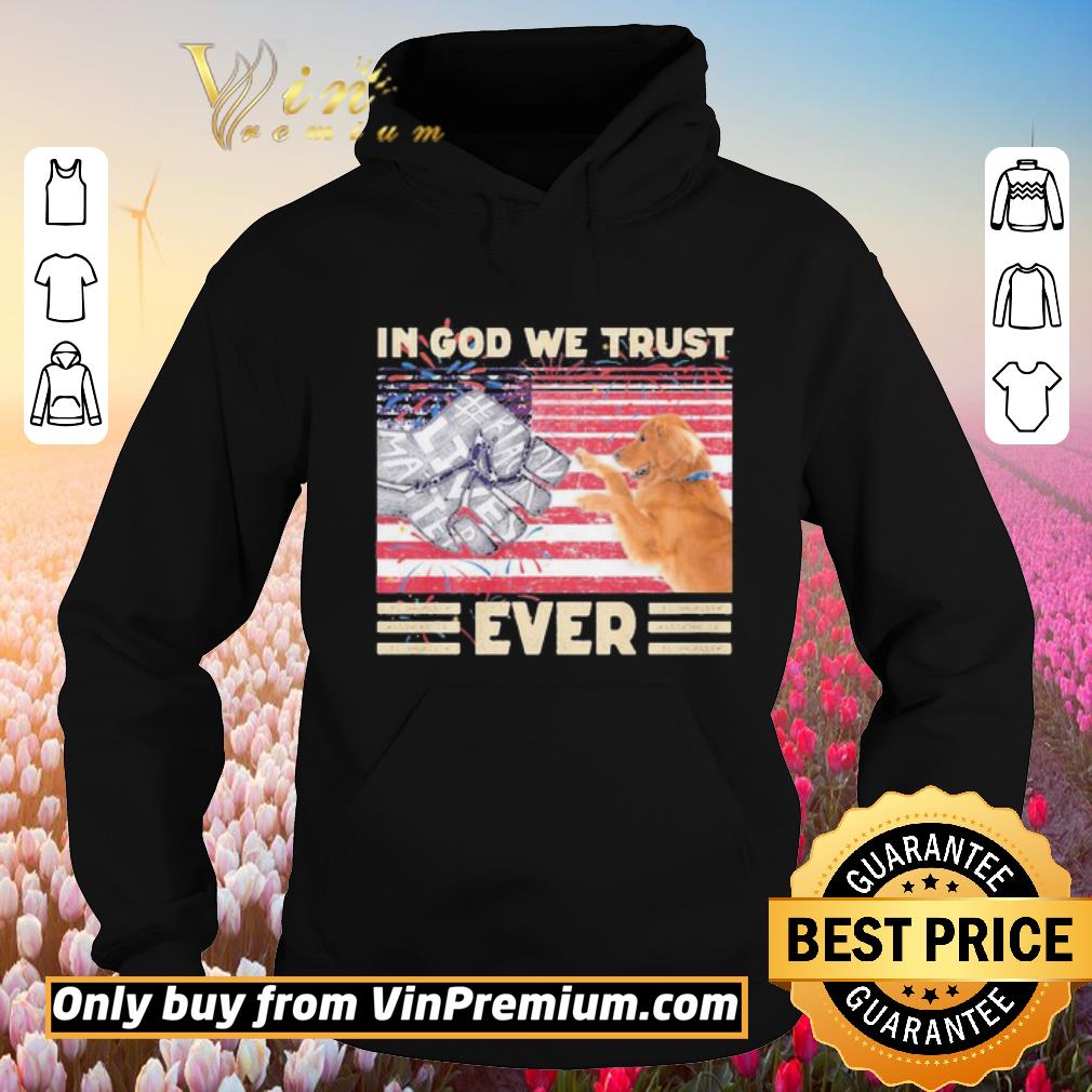 Funny Golden Retriever in god we trust ever #Black lives Matter vintage shirt