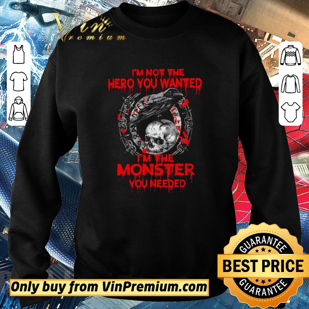 Official I’m Not The Hero You Wanted I’m The Monster You Needed shirt 5 Official I’m Not The Hero You Wanted I’m The Monster You Needed shirt