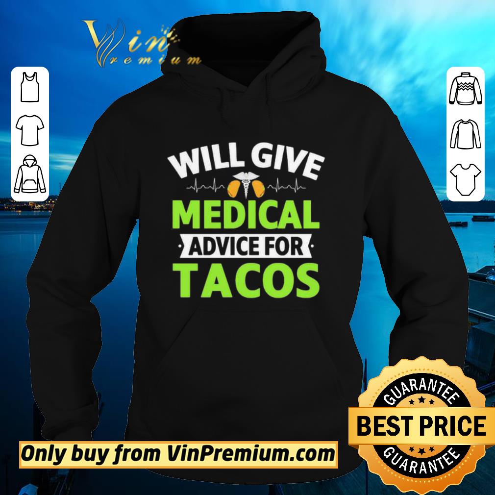 Official Will Give Medical Advice For Tacos shirt