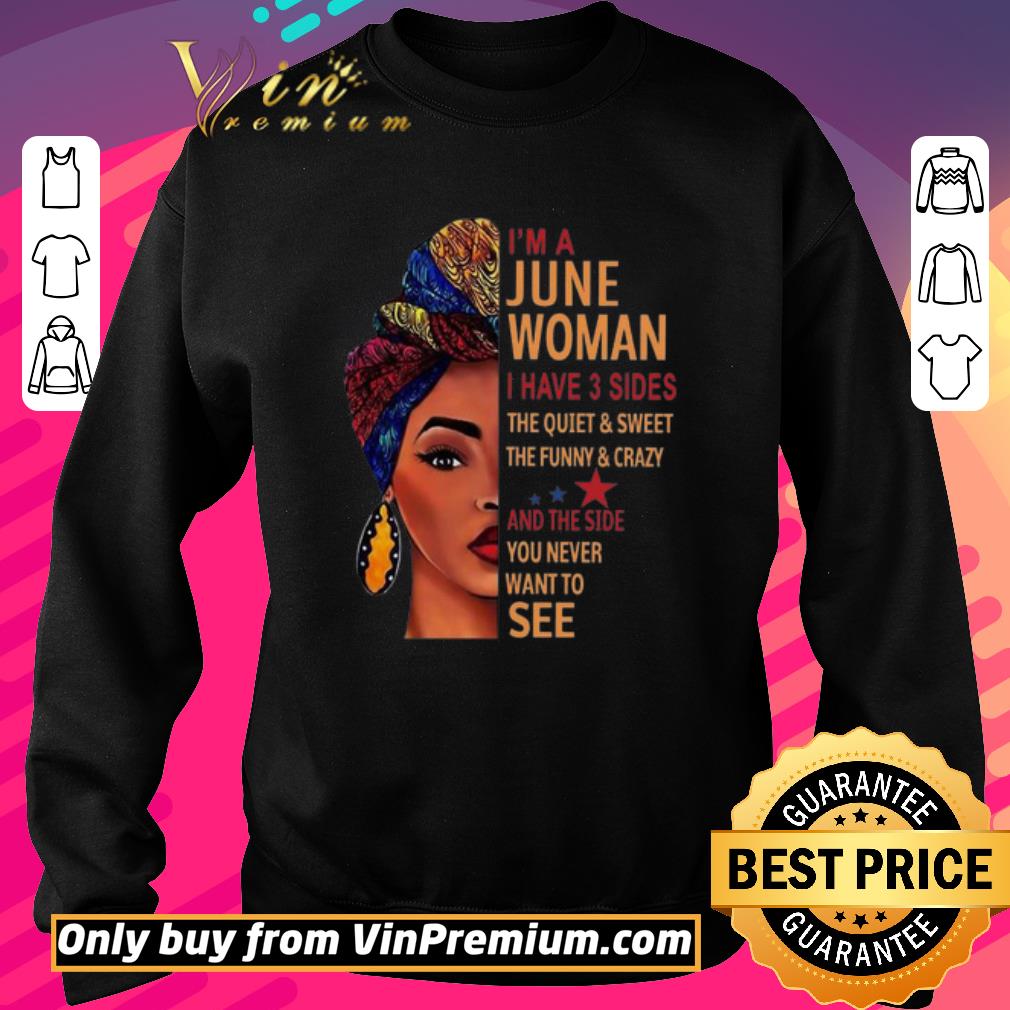Official I’m A June Woman I Have 3 Sides The Quiet And Sweet The Funny And Crazy shirt