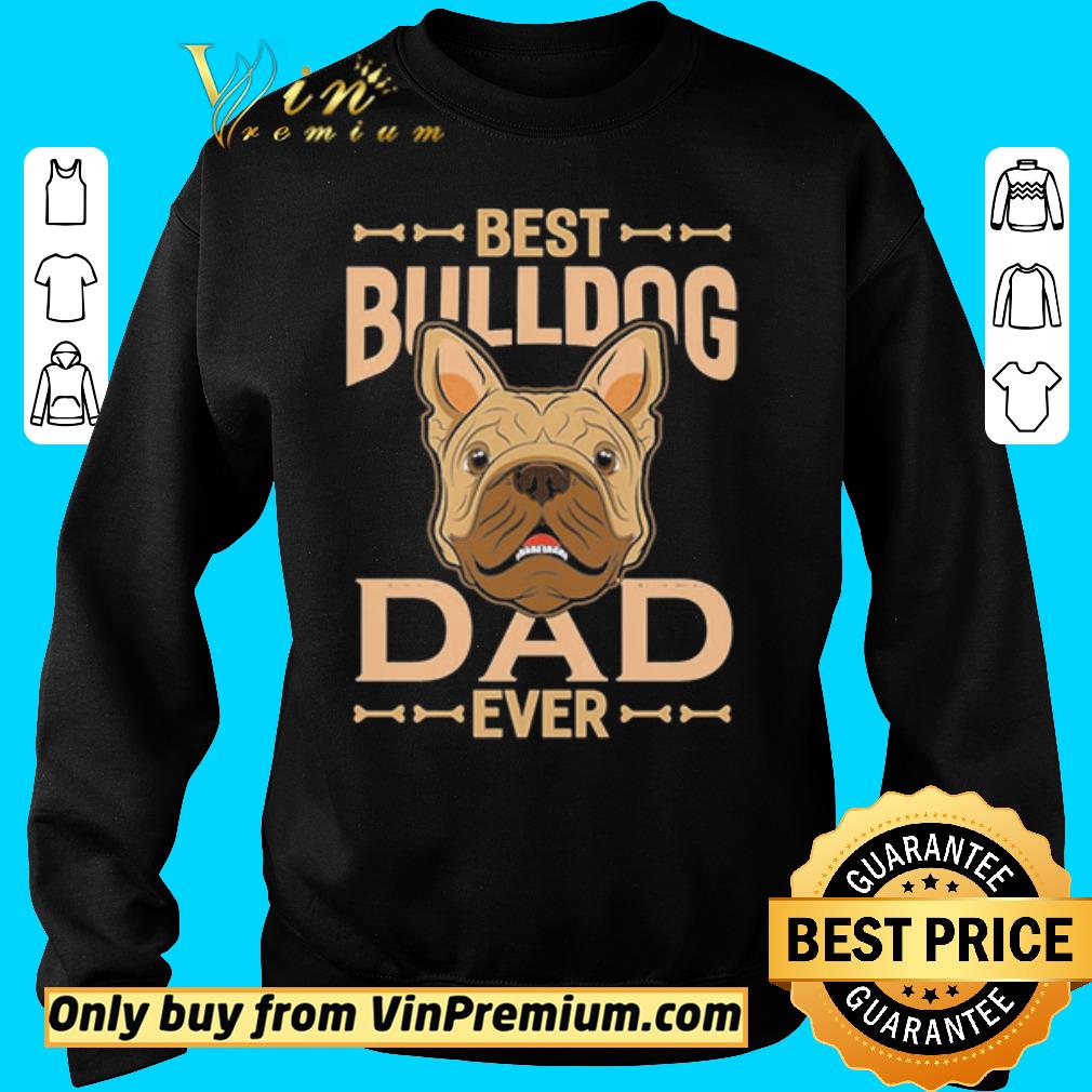 Premium Best Bulldog Dad Ever shirt 5 Premium Best Bulldog Dad Ever shirt