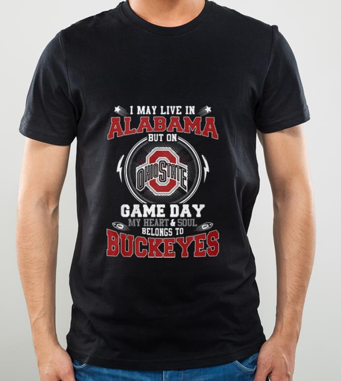 Premium I May Live In Alabama But On Game Day Belongs To Ohio State Buckeyes shirt