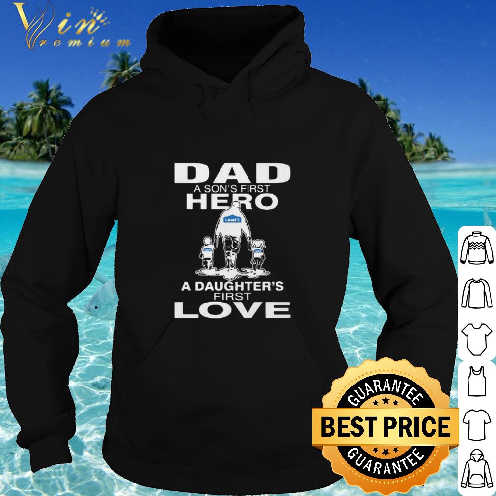 Best Lowe’s Dad A Son’s First Hero A Daughter’s First Love Father’s Day shirt 5 Best Lowe’s Dad A Son’s First Hero A Daughter’s First Love Father’s Day shirt