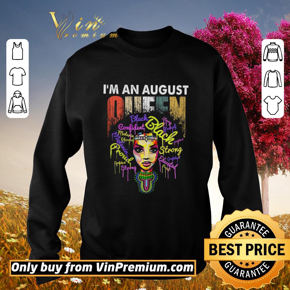 Official I'm An August Black Queen Melamin Confident Proud Strong Educated shirt