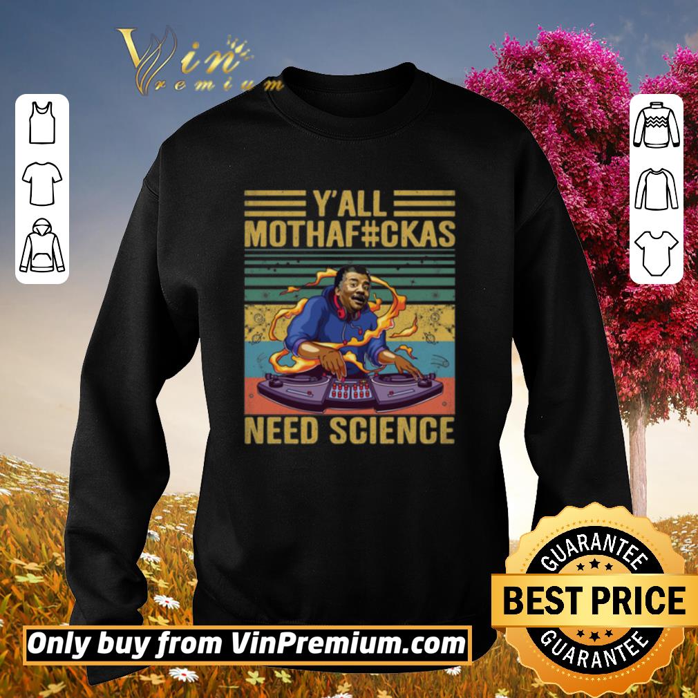 Pretty Y’all Mothafckas Need Science Saying Science Geeks Nerdy Meme Quotes Gifts shirt 5 Pretty Y’all Mothafckas Need Science Saying Science Geeks Nerdy Meme Quotes Gifts shirt