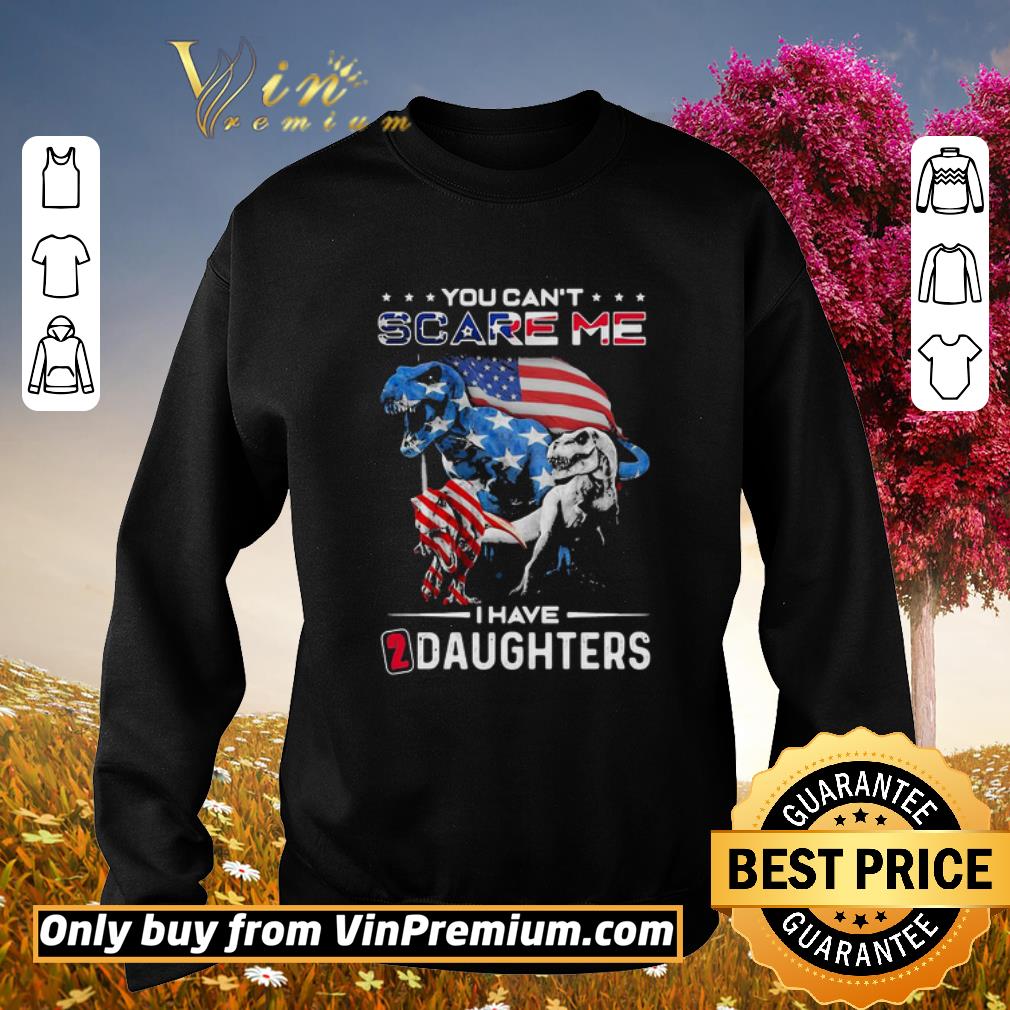 Official You can’t scare me I have daughters dinosaur American flag veteran Independence day shirt