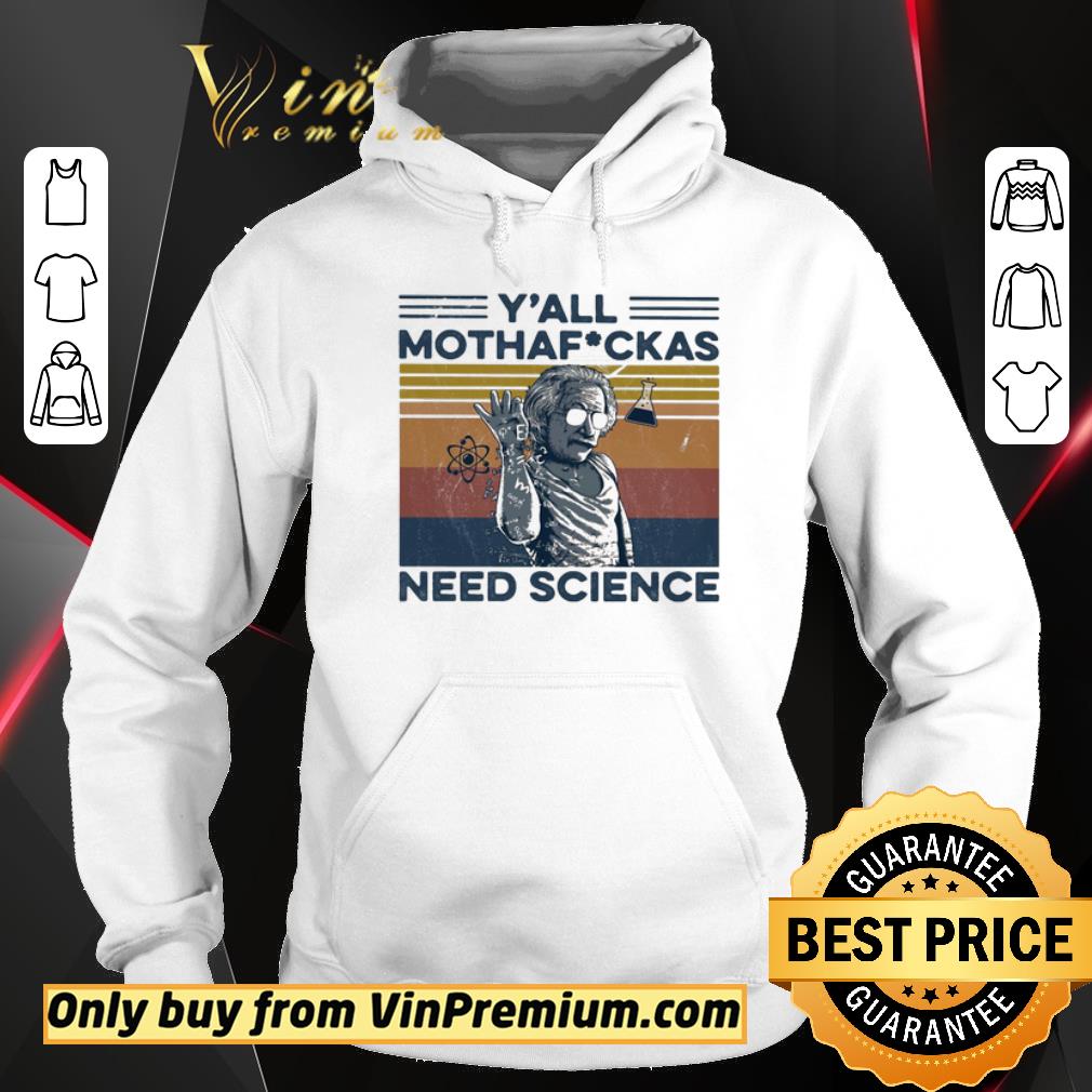 Premium Albert einstein wear glass y’all mothafuckas need science vintage retro shirt
