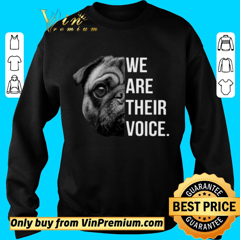 Funny Pug We Are Their Voice shirt