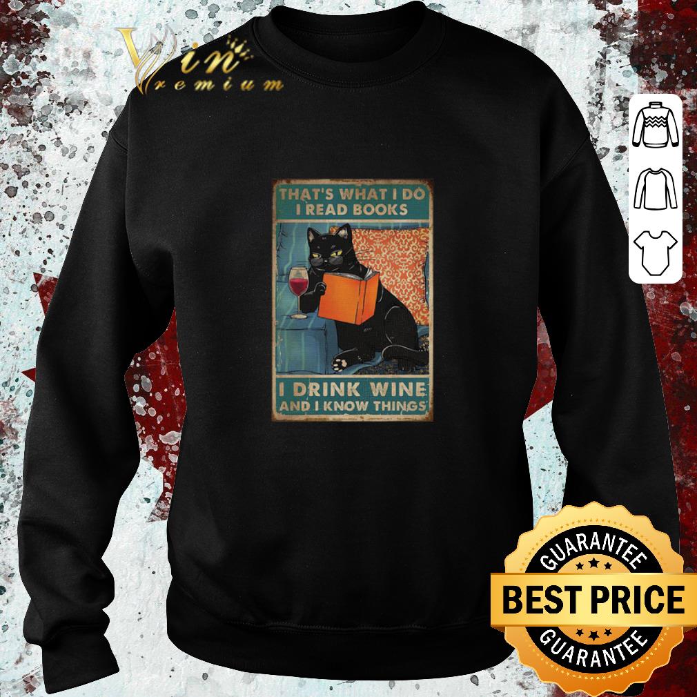 Pretty That’s What I Do I Read Books I Drink Wine And I Know Things shirt