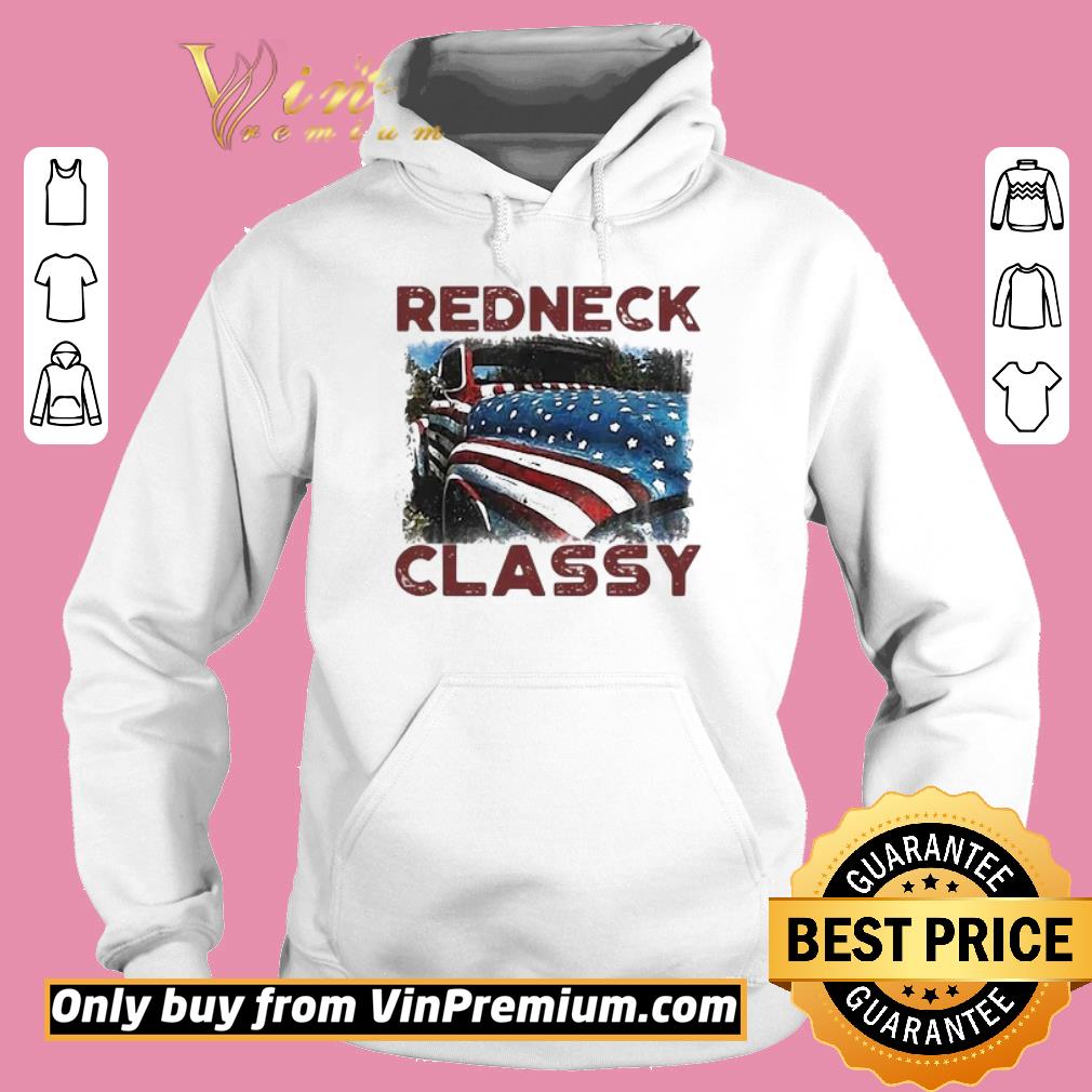Funny Redneck Classy Truck American Flag Veteran Independence Day shirt 5 Funny Redneck Classy Truck American Flag Veteran Independence Day shirt