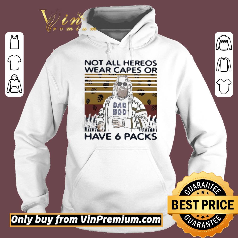 Funny Dad bod not all heroes wear capes or have 6 packs vintage retro shirt