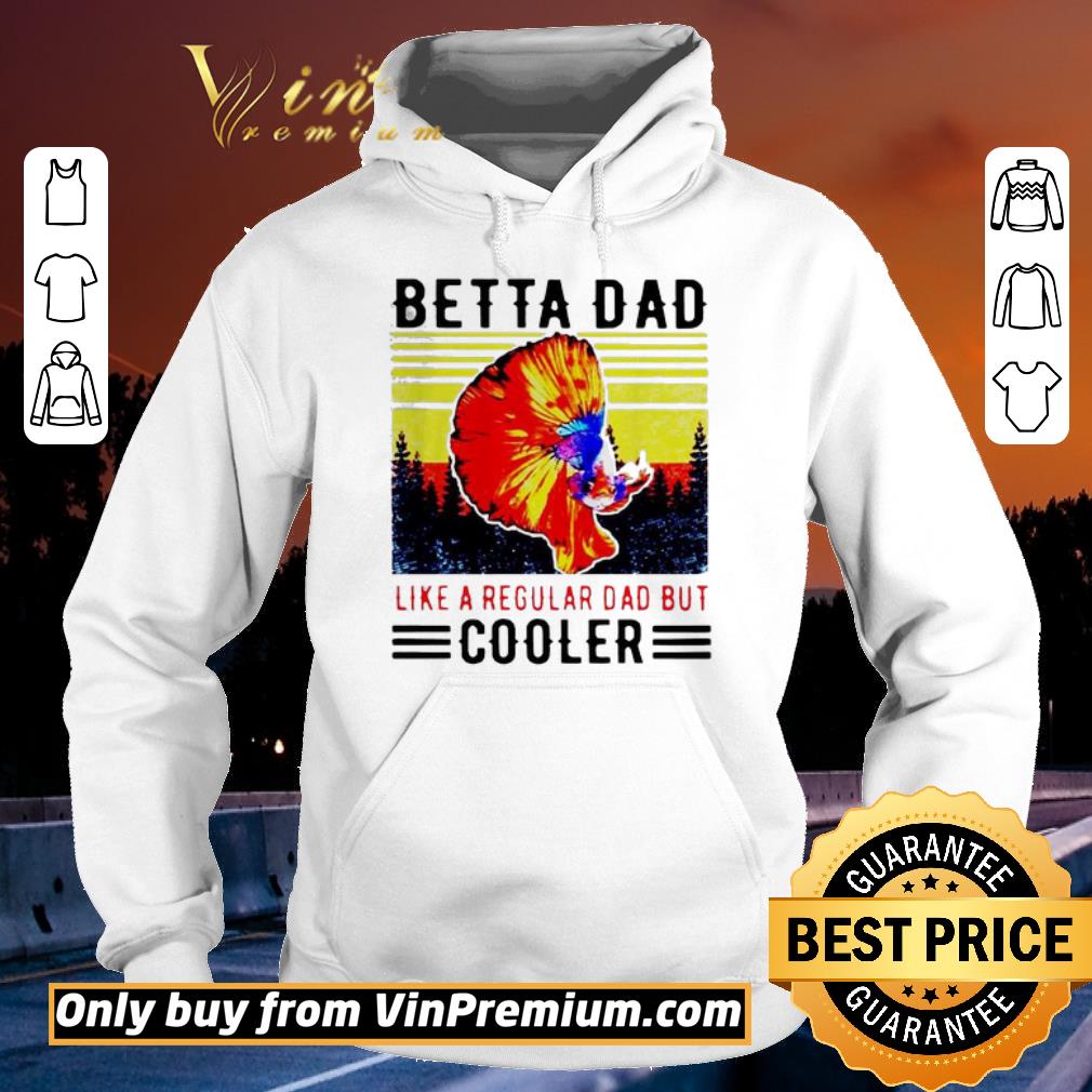 Funny Betta Dad Like A Regular Dad But Cooler Vintage shirt 5 Funny Betta Dad Like A Regular Dad But Cooler Vintage shirt