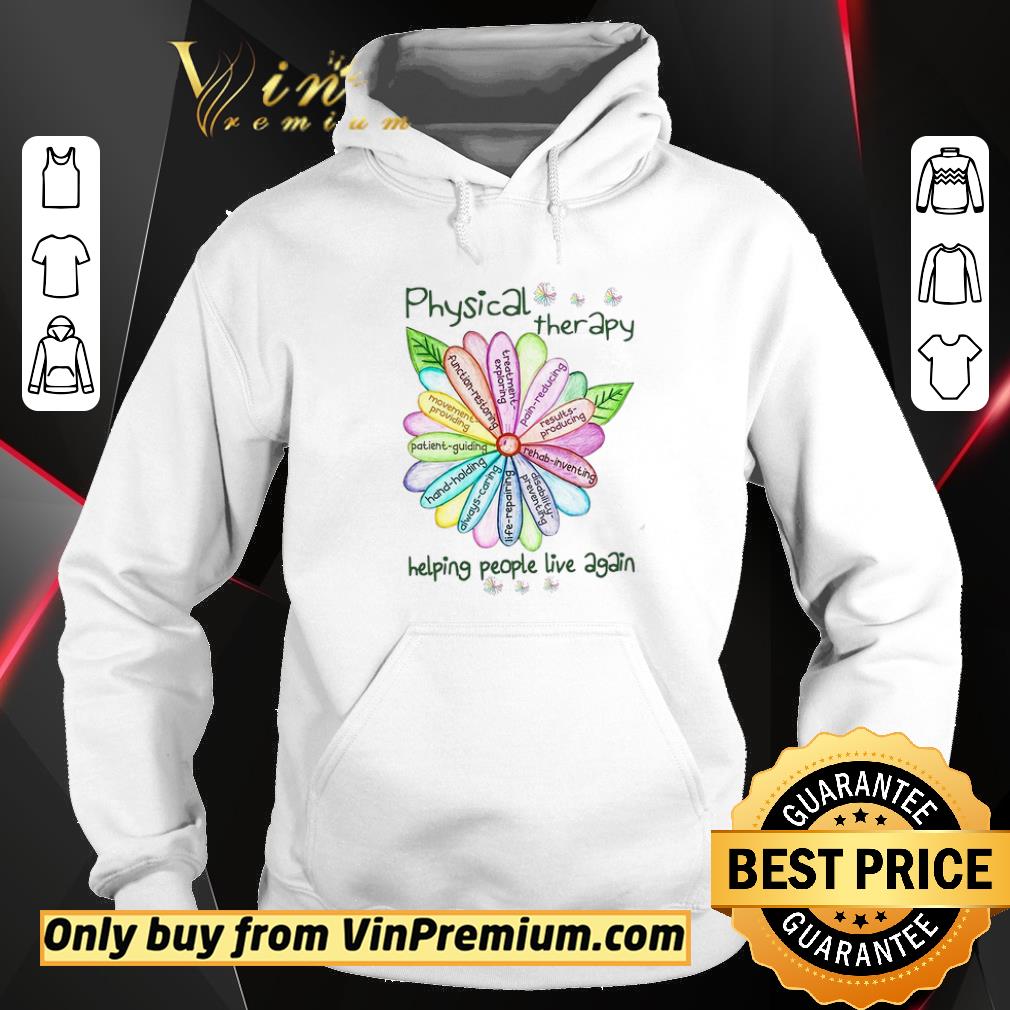 Awesome Flowers Physical Therapy Helping People Live Again shirt