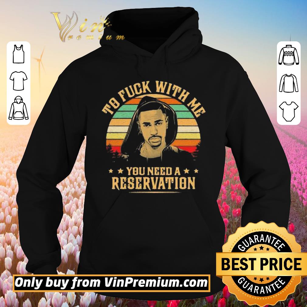 Premium Big sean to fuck with me you need a reservation stars vintage retro shirt 5 Premium Big sean to fuck with me you need a reservation stars vintage retro shirt
