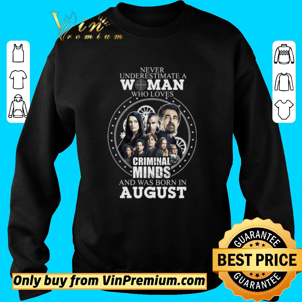 Premium Never underestimate a woman who loves criminal minds and was born in august shirt