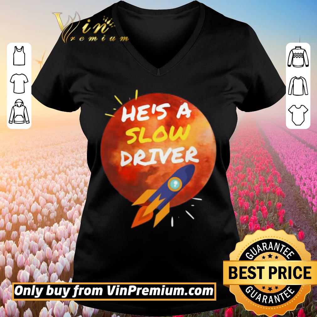 Funny He’s A Slow Driver-Spacex 2020 shirt 1 Funny He’s A Slow Driver-Spacex 2020 shirt 2