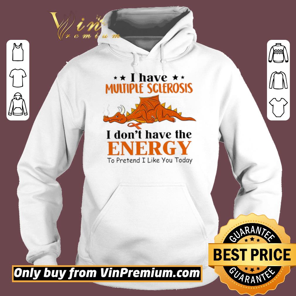 Funny Dragon Awareness I Have Multiple Sclerosis I Don't Have The Energy To Pretend shirt 5 Funny Dragon Awareness I Have Multiple Sclerosis I Don't Have The Energy To Pretend shirt