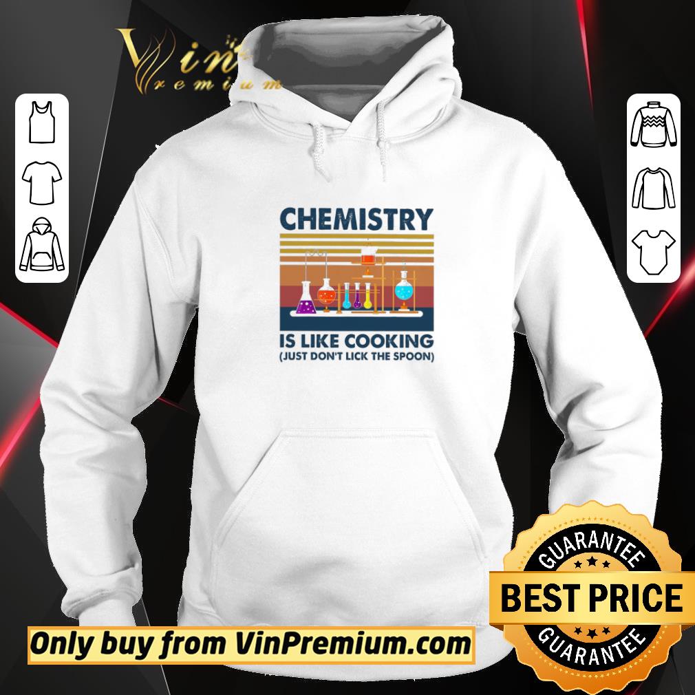 Pretty Chemistry Is Like Cooking Just Don't Lick The Spoon Vintage shirt 5 Pretty Chemistry Is Like Cooking Just Don't Lick The Spoon Vintage shirt