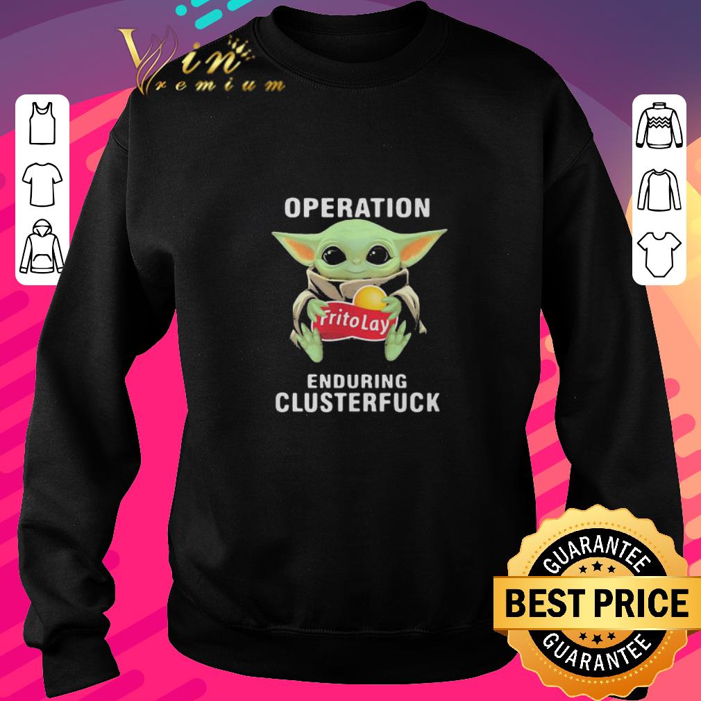 Pretty Star Wars Baby Yoda Hug Frito Lay Operation Enduring Clusterfuck shirt