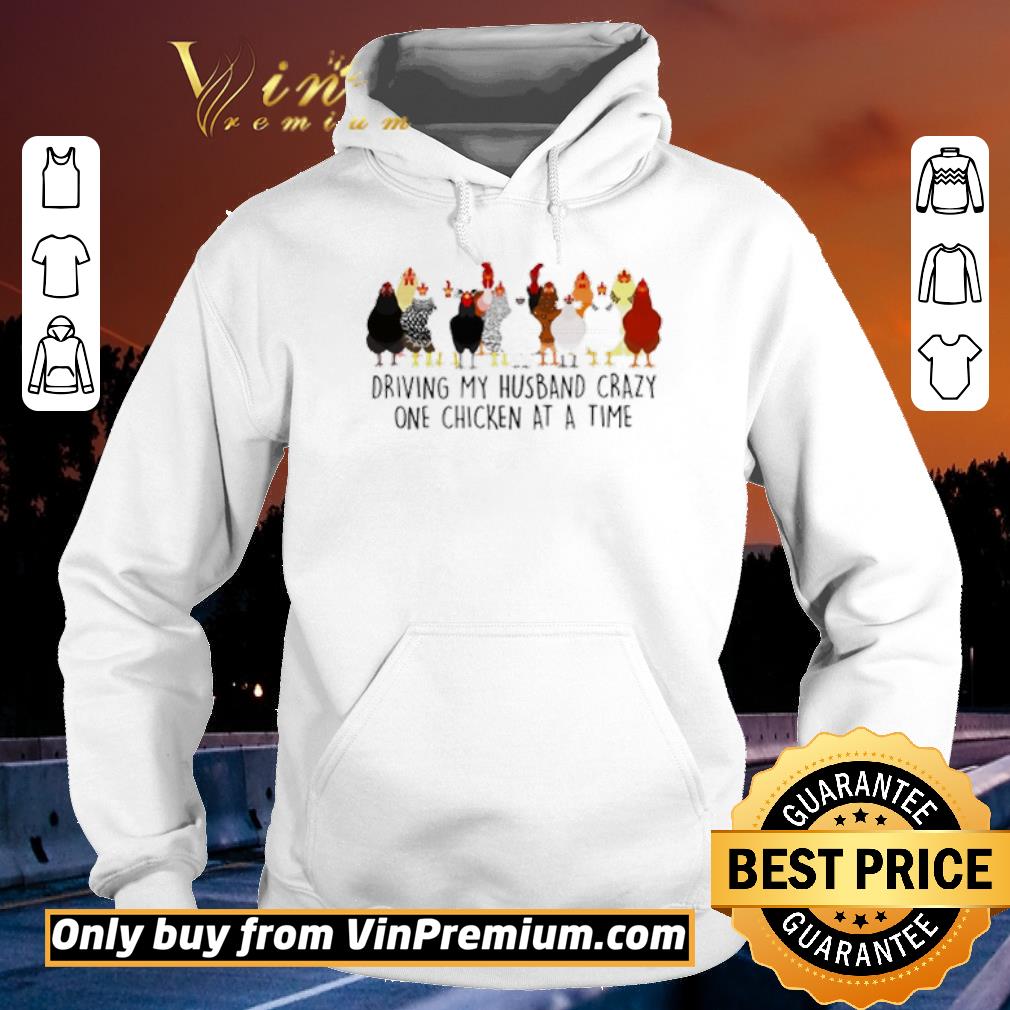 Funny Driving my husband crazy one chicken at a time shirt 5 Funny Driving my husband crazy one chicken at a time shirt