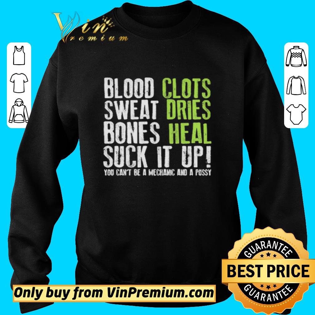 Premium Blood clots sweat dries bones heal suck it up you can’t be a mechanic and a pussy shirt 5 Premium Blood clots sweat dries bones heal suck it up you can’t be a mechanic and a pussy shirt