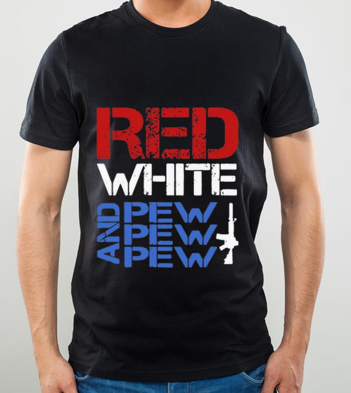 Pretty Red White And Pew Pew Pew American Flag Happy 4th Of July shirt